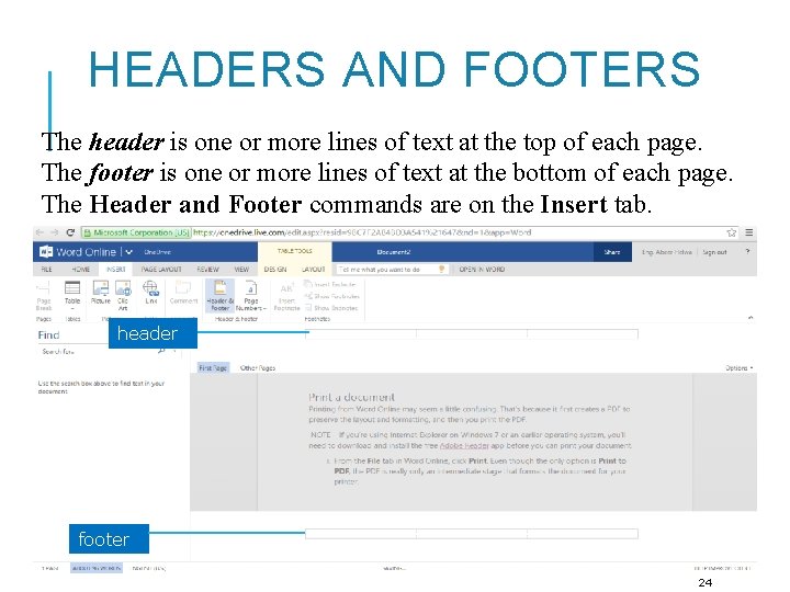 HEADERS AND FOOTERS The header is one or more lines of text at the
