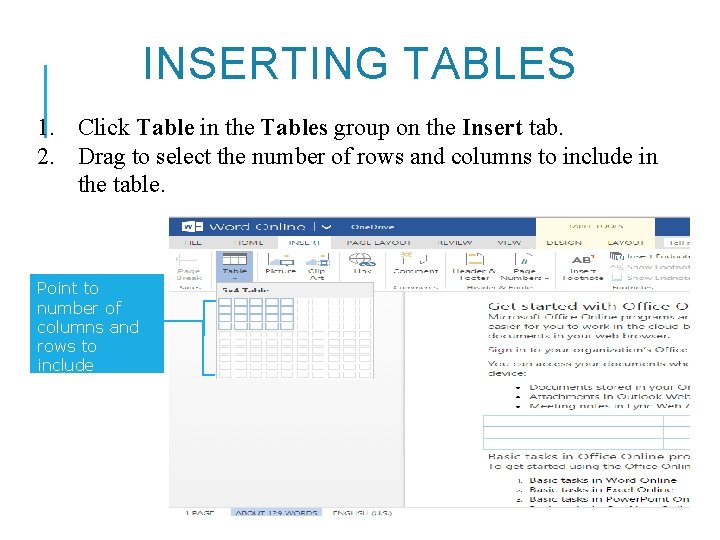 INSERTING TABLES 1. Click Table in the Tables group on the Insert tab. 2.