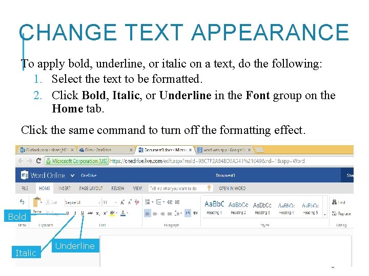 CHANGE TEXT APPEARANCE To apply bold, underline, or italic on a text, do the