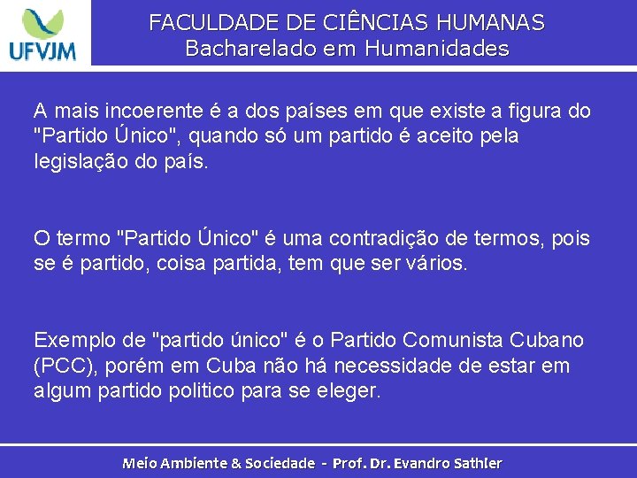 FACULDADE DE CIÊNCIAS HUMANAS Bacharelado em Humanidades A mais incoerente é a dos países