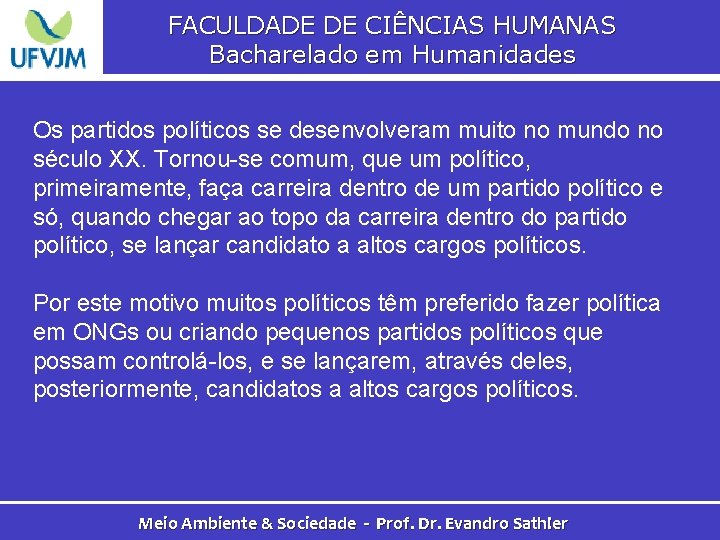 FACULDADE DE CIÊNCIAS HUMANAS Bacharelado em Humanidades Os partidos políticos se desenvolveram muito no