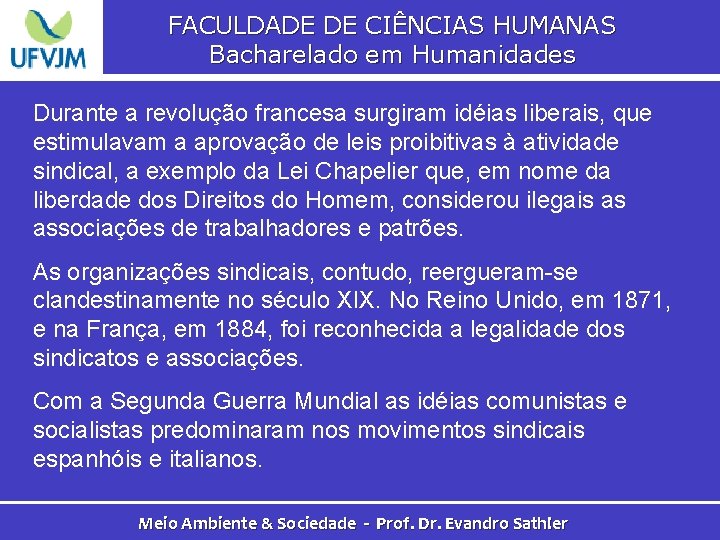 FACULDADE DE CIÊNCIAS HUMANAS Bacharelado em Humanidades Durante a revolução francesa surgiram idéias liberais,