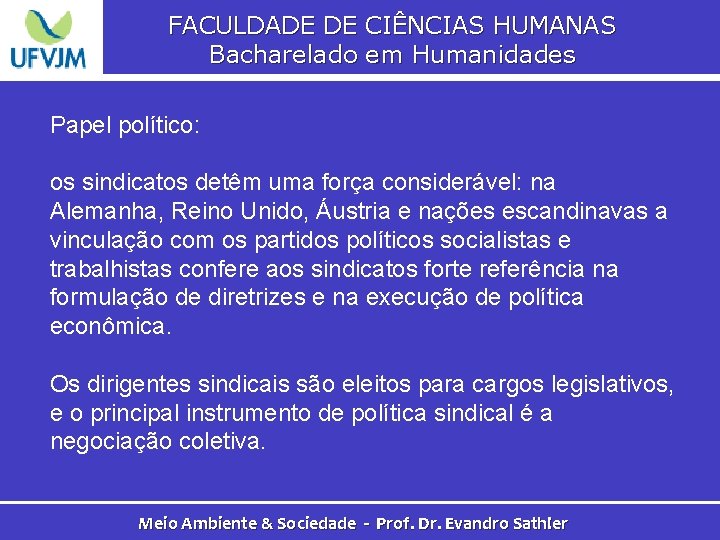 FACULDADE DE CIÊNCIAS HUMANAS Bacharelado em Humanidades Papel político: os sindicatos detêm uma força