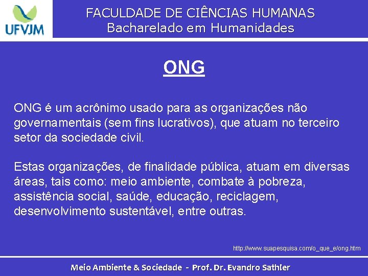 FACULDADE DE CIÊNCIAS HUMANAS Bacharelado em Humanidades ONG é um acrônimo usado para as