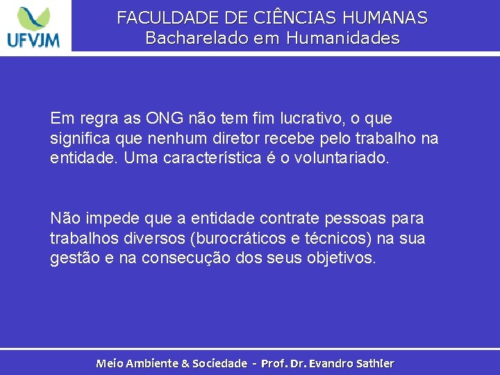 FACULDADE DE CIÊNCIAS HUMANAS Bacharelado em Humanidades Em regra as ONG não tem fim