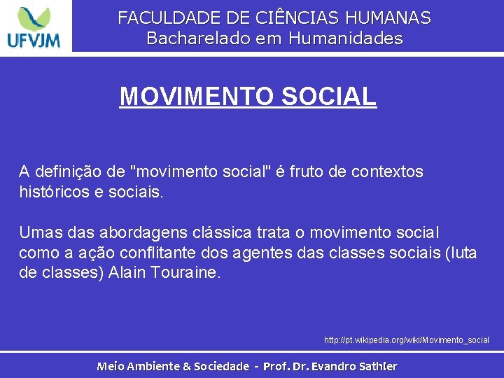 FACULDADE DE CIÊNCIAS HUMANAS Bacharelado em Humanidades MOVIMENTO SOCIAL A definição de "movimento social"