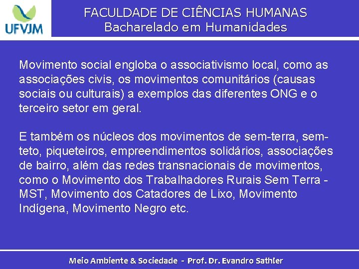 FACULDADE DE CIÊNCIAS HUMANAS Bacharelado em Humanidades Movimento social engloba o associativismo local, como