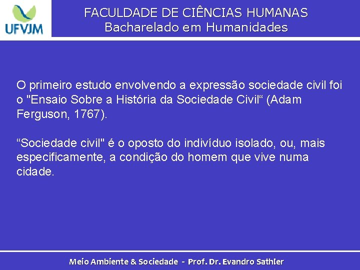 FACULDADE DE CIÊNCIAS HUMANAS Bacharelado em Humanidades O primeiro estudo envolvendo a expressão sociedade