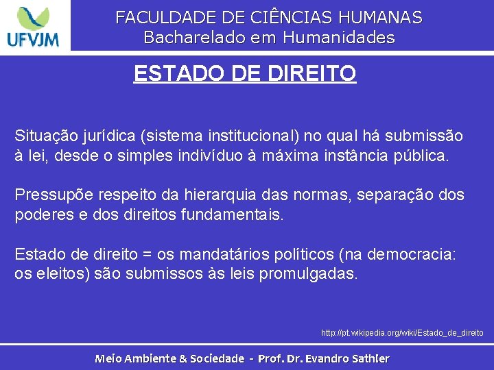 FACULDADE DE CIÊNCIAS HUMANAS Bacharelado em Humanidades ESTADO DE DIREITO Situação jurídica (sistema institucional)