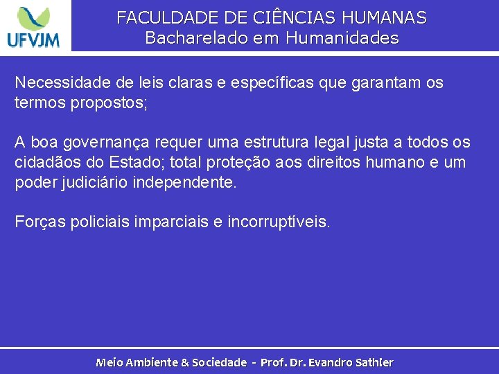 FACULDADE DE CIÊNCIAS HUMANAS Bacharelado em Humanidades Necessidade de leis claras e específicas que