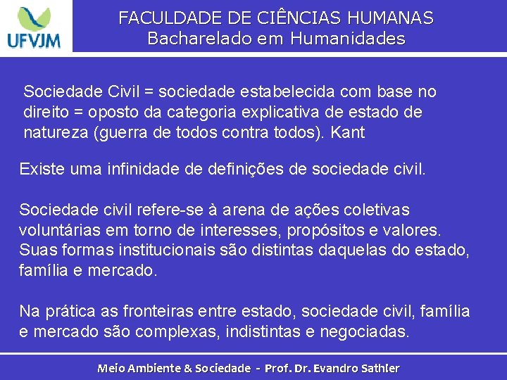 FACULDADE DE CIÊNCIAS HUMANAS Bacharelado em Humanidades Sociedade Civil = sociedade estabelecida com base