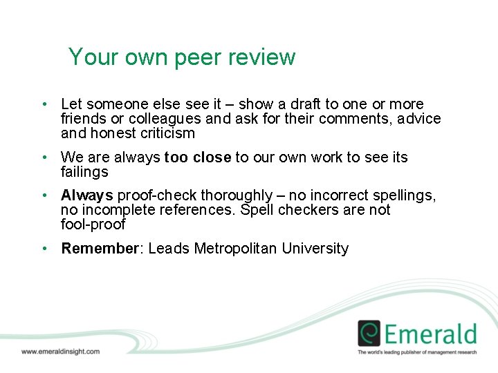 Your own peer review • Let someone else see it – show a draft