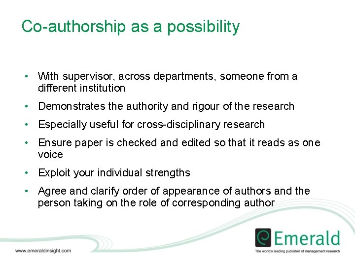 Co-authorship as a possibility • With supervisor, across departments, someone from a different institution