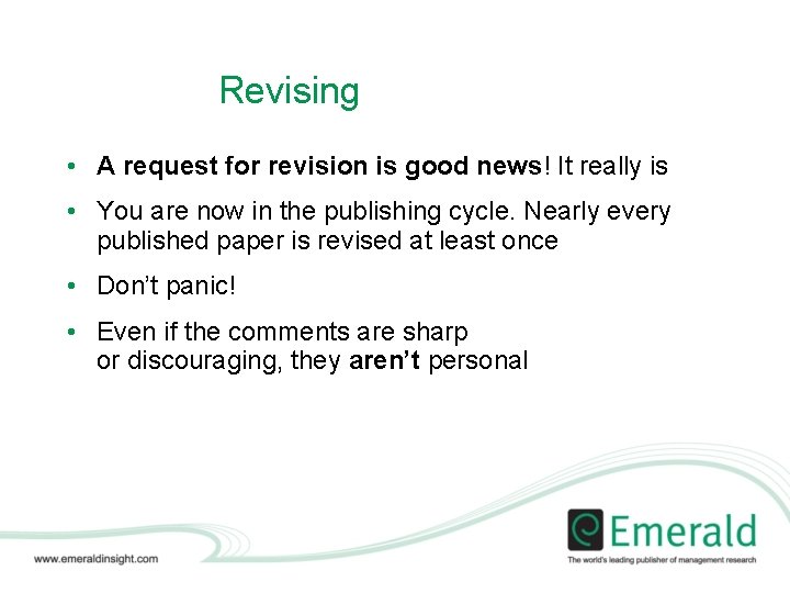 Revising • A request for revision is good news! It really is • You