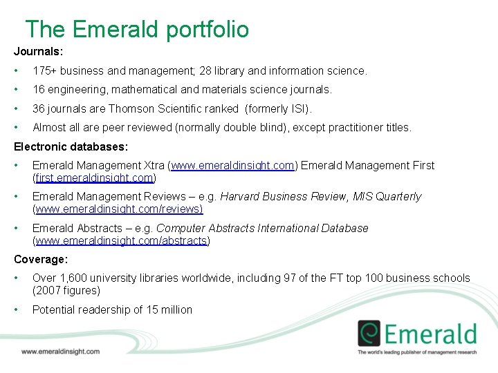 The Emerald portfolio Journals: • 175+ business and management; 28 library and information science.