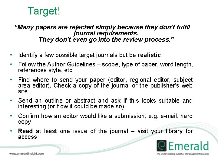 Target! “Many papers are rejected simply because they don’t fulfil journal requirements. They don’t