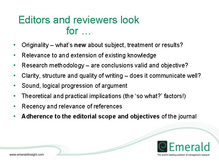 Editors and reviewers look for … • Originality – what’s new about subject, treatment