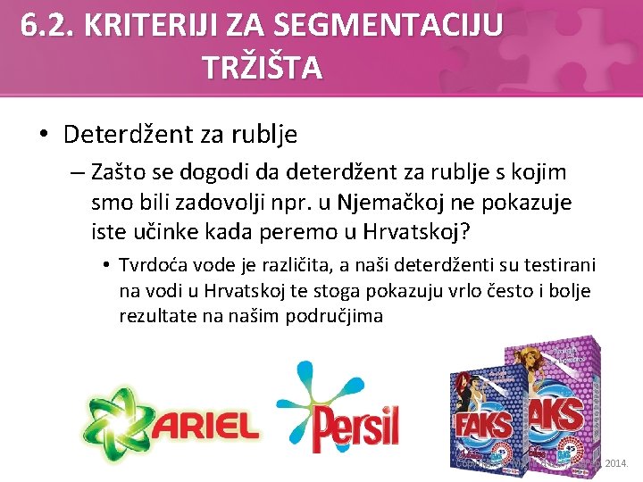 6. 2. KRITERIJI ZA SEGMENTACIJU TRŽIŠTA • Deterdžent za rublje – Zašto se dogodi