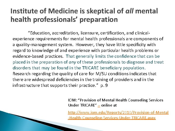 Institute of Medicine is skeptical of all mental health professionals’ preparation “Education, accreditation, licensure,