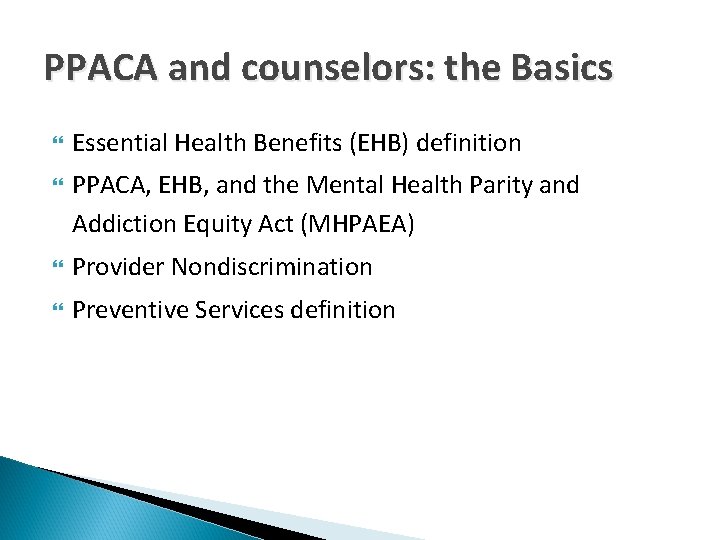 PPACA and counselors: the Basics Essential Health Benefits (EHB) definition PPACA, EHB, and the