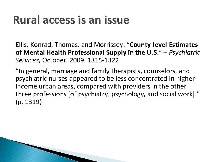 Rural access is an issue Ellis, Konrad, Thomas, and Morrissey: “County-level Estimates of Mental