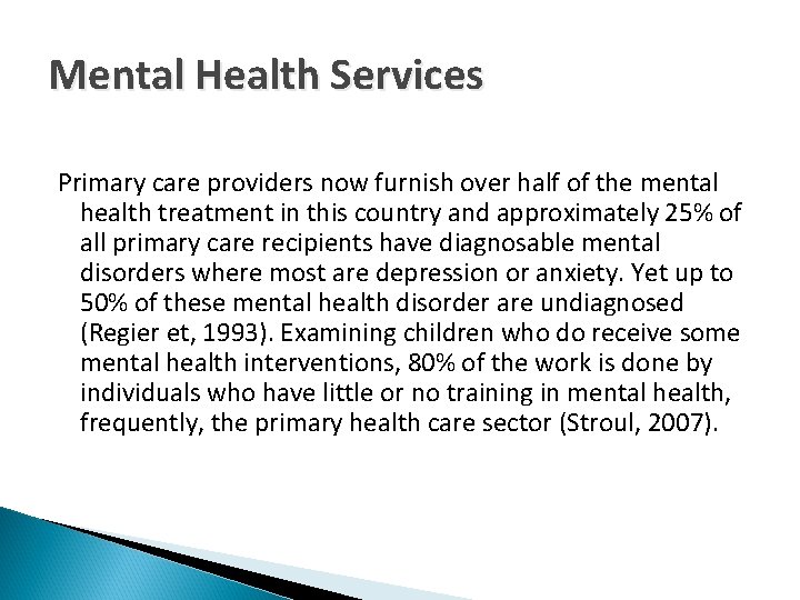 Mental Health Services Primary care providers now furnish over half of the mental health