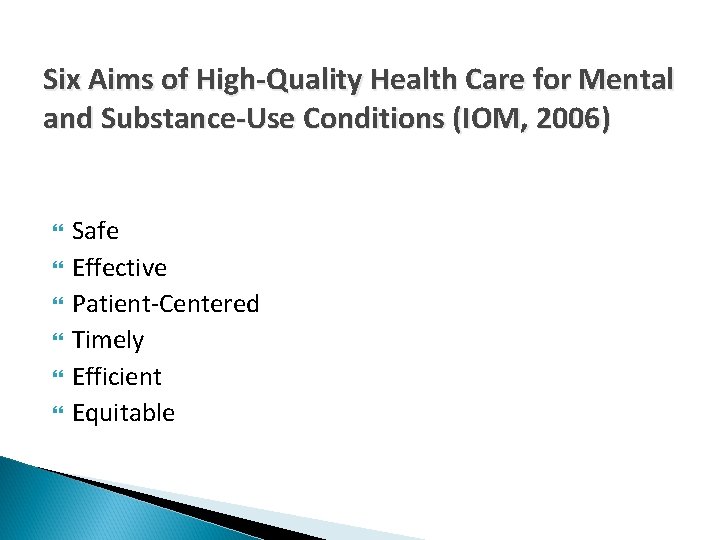 Six Aims of High-Quality Health Care for Mental and Substance-Use Conditions (IOM, 2006) Safe