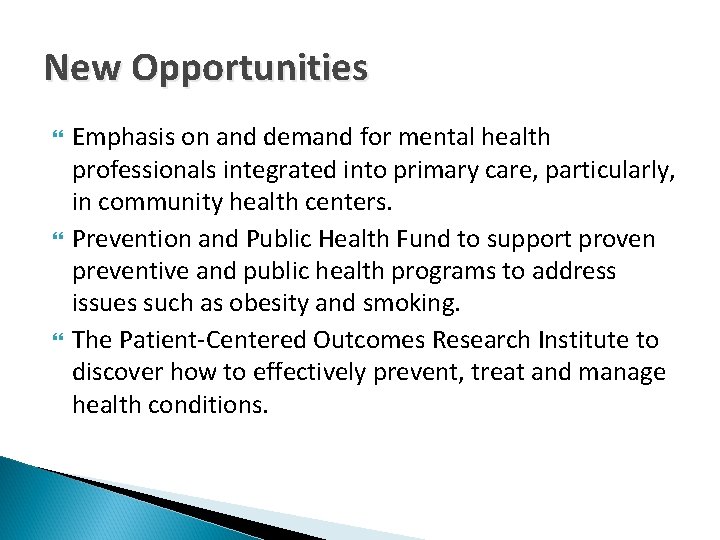 New Opportunities Emphasis on and demand for mental health professionals integrated into primary care,
