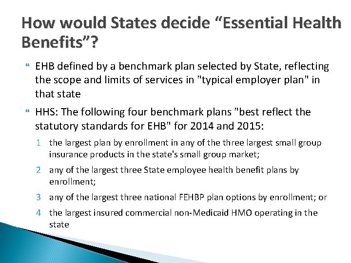 How would States decide “Essential Health Benefits”? EHB defined by a benchmark plan selected