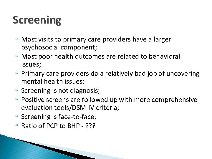 Screening Most visits to primary care providers have a larger psychosocial component; Most poor