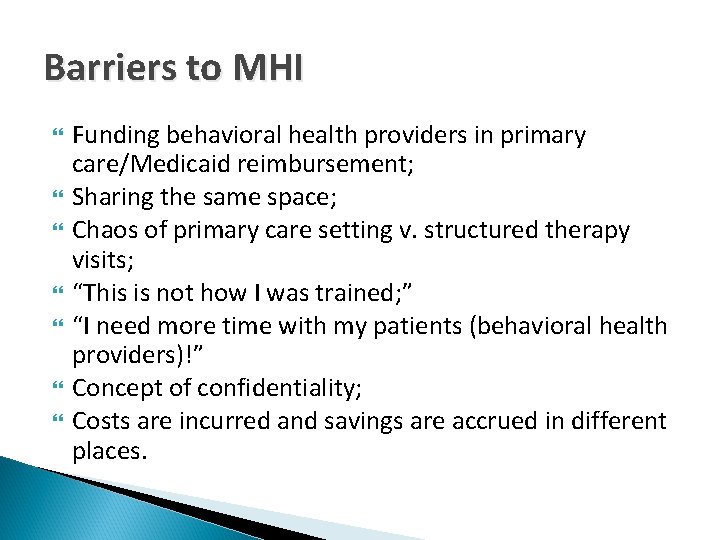 Barriers to MHI Funding behavioral health providers in primary care/Medicaid reimbursement; Sharing the same