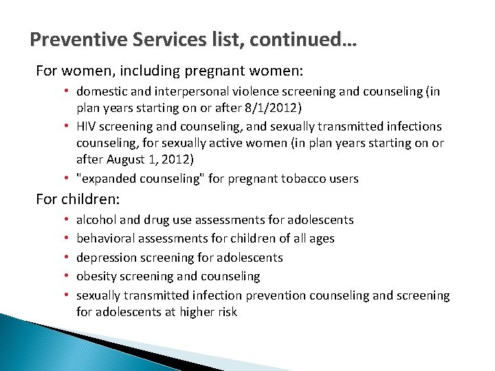 Preventive Services list, continued… For women, including pregnant women: • domestic and interpersonal violence