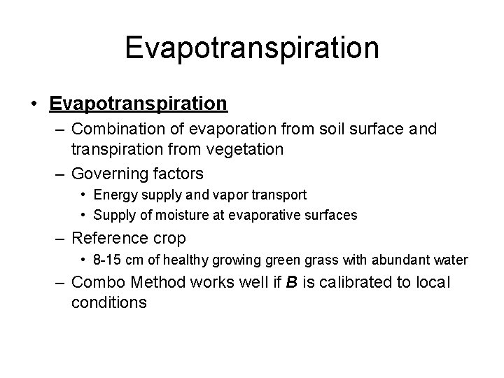 Evapotranspiration • Evapotranspiration – Combination of evaporation from soil surface and transpiration from vegetation