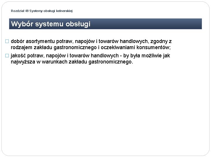 Rozdział 49 Systemy obsługi kelnerskiej Wybór systemu obsługi � dobór asortymentu potraw, napojów i