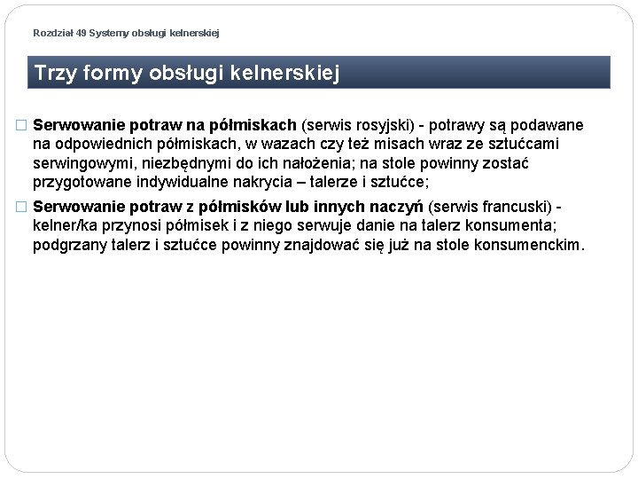 Rozdział 49 Systemy obsługi kelnerskiej Trzy formy obsługi kelnerskiej � Serwowanie potraw na półmiskach