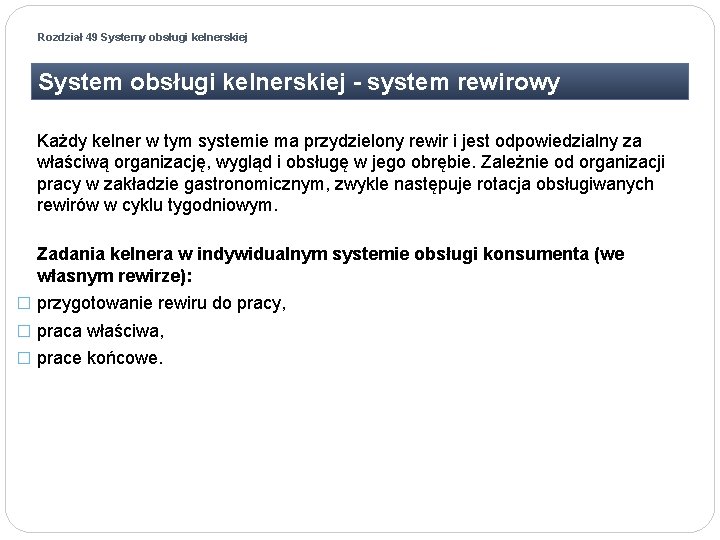 Rozdział 49 Systemy obsługi kelnerskiej System obsługi kelnerskiej - system rewirowy Każdy kelner w