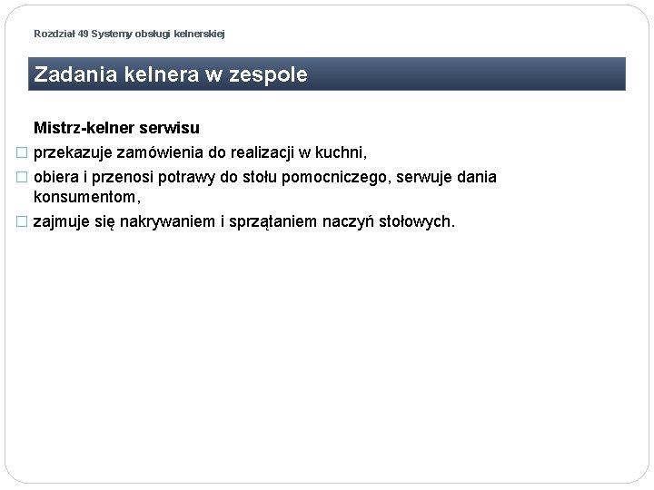 Rozdział 49 Systemy obsługi kelnerskiej Zadania kelnera w zespole Mistrz-kelner serwisu � przekazuje zamówienia