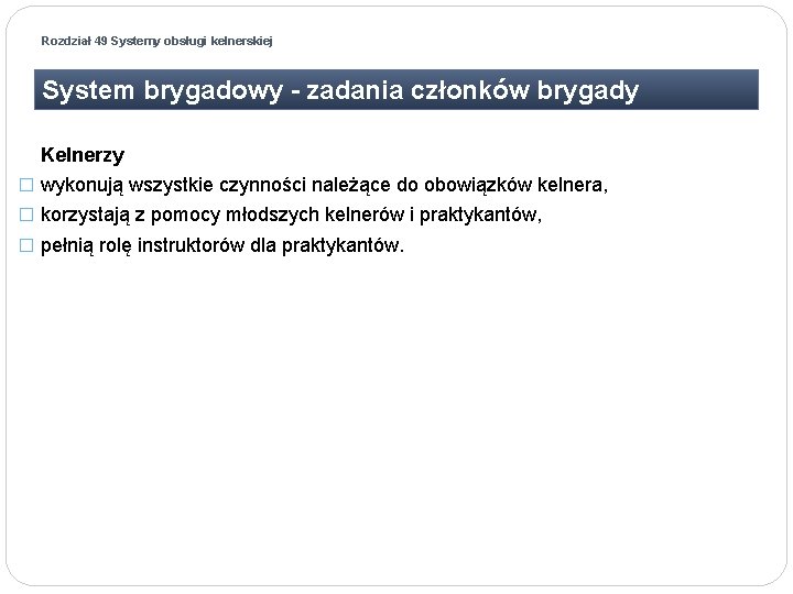 Rozdział 49 Systemy obsługi kelnerskiej System brygadowy - zadania członków brygady Kelnerzy � wykonują