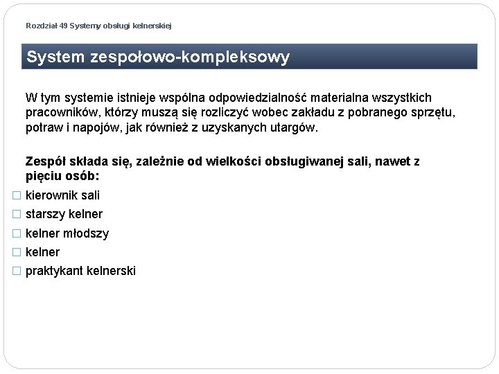 Rozdział 49 Systemy obsługi kelnerskiej System zespołowo-kompleksowy W tym systemie istnieje wspólna odpowiedzialność materialna