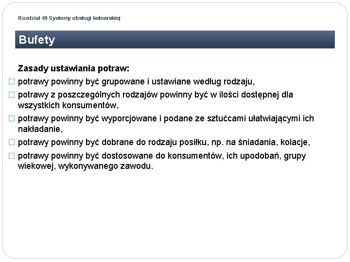 Rozdział 49 Systemy obsługi kelnerskiej Bufety Zasady ustawiania potraw: � potrawy powinny być grupowane