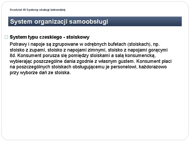 Rozdział 49 Systemy obsługi kelnerskiej System organizacji samoobsługi � System typu czeskiego - stoiskowy