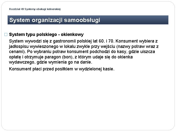 Rozdział 49 Systemy obsługi kelnerskiej System organizacji samoobsługi � System typu polskiego - okienkowy