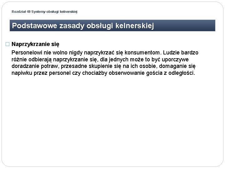 Rozdział 49 Systemy obsługi kelnerskiej Podstawowe zasady obsługi kelnerskiej � Naprzykrzanie się Personelowi nie