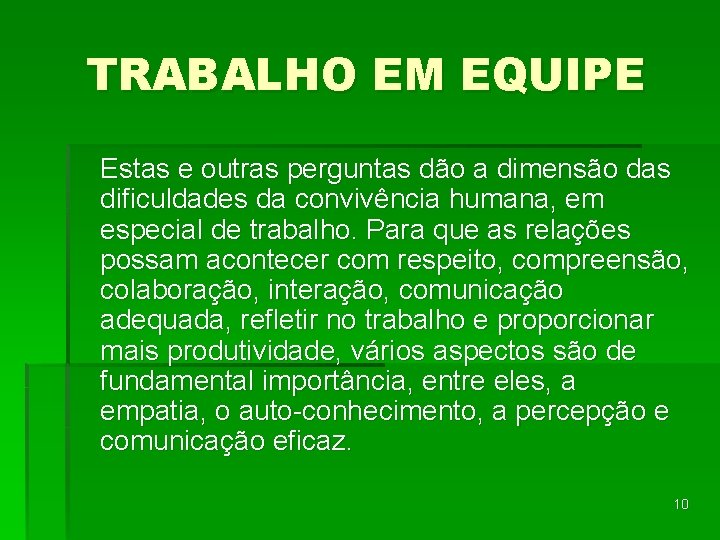 TRABALHO EM EQUIPE Estas e outras perguntas dão a dimensão das dificuldades da convivência