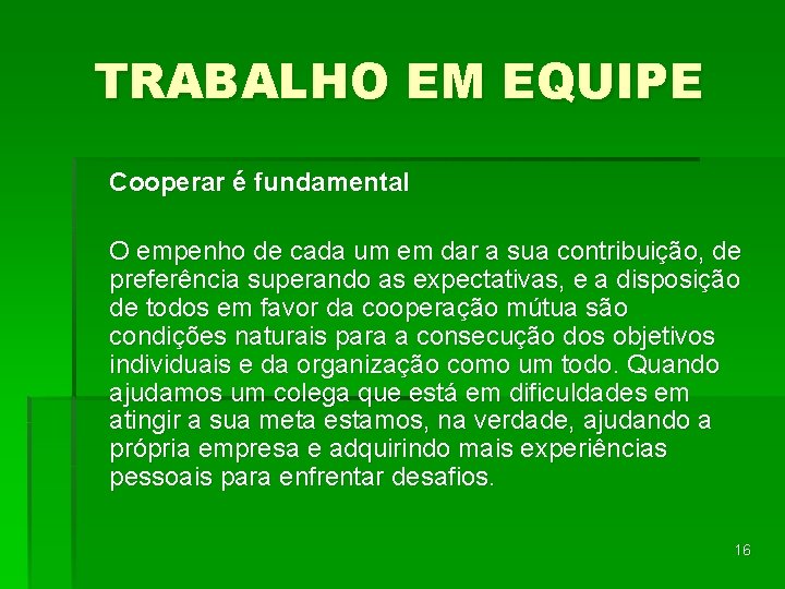 TRABALHO EM EQUIPE Cooperar é fundamental O empenho de cada um em dar a