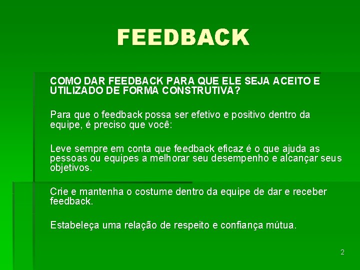 FEEDBACK COMO DAR FEEDBACK PARA QUE ELE SEJA ACEITO E UTILIZADO DE FORMA CONSTRUTIVA? FEEDBACK COMO DAR FEEDBACK PARA QUE ELE SEJA ACEITO E UTILIZADO DE FORMA CONSTRUTIVA?