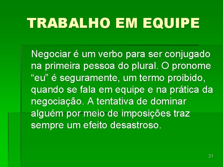 TRABALHO EM EQUIPE Negociar é um verbo para ser conjugado na primeira pessoa do