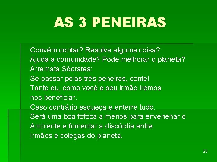 AS 3 PENEIRAS Convém contar? Resolve alguma coisa? Ajuda a comunidade? Pode melhorar o