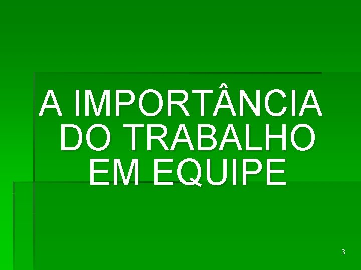 A IMPORT NCIA DO TRABALHO EM EQUIPE 3 