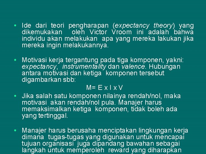  • Ide dari teori pengharapan (expectancy theory) yang dikemukakan oleh Victor Vroom ini